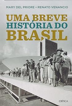 Uma Breve Historia do Brasil Mary Del Priore, Renato Venancio